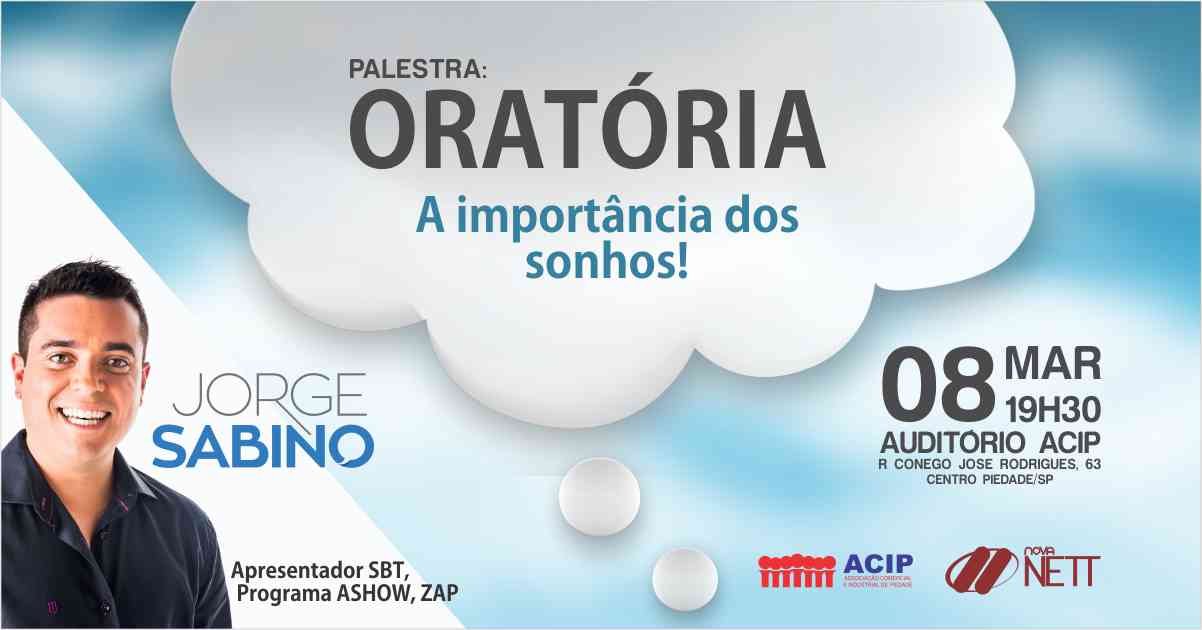 Palestra: Oratória – A importância dos sonhos – Jorge Sabino Palestra: Oratória – A importância dos sonhos – Jorge Sabino